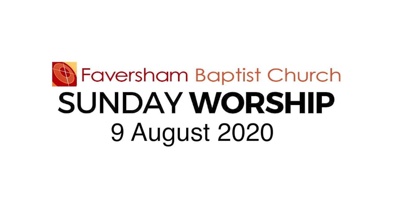Sunday Worship 9 August 2020