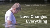 Love Changes Everything